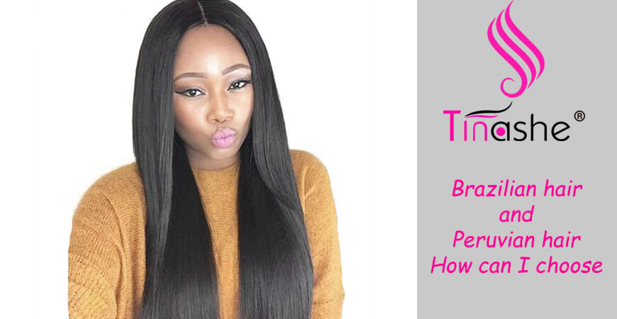 Brazilian hair and Peruvian hair, How can I choose